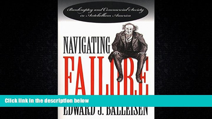 EBOOK ONLINE  Navigating Failure: Bankruptcy and Commercial Society in Antebellum America READ