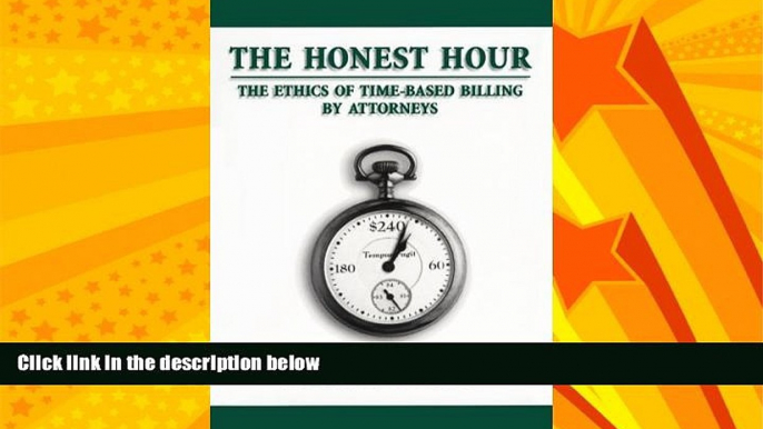 complete  The Honest Hour: The Ethics of Time-Based Billing by Attorneys