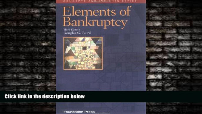 READ book  Elements of Bankruptcy, 3rd Edition (Concepts and Insights Series)  FREE BOOOK ONLINE