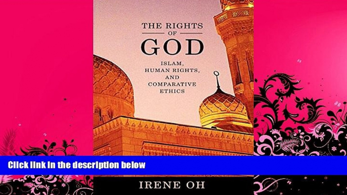 book online  The Rights of God: Islam, Human Rights, and Comparative Ethics (Advancing Human