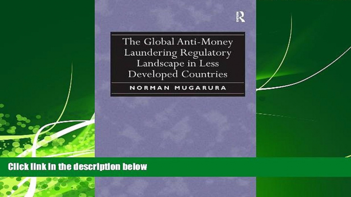 FREE PDF  The Global Anti-Money Laundering Regulatory Landscape in Less Developed Countries  BOOK