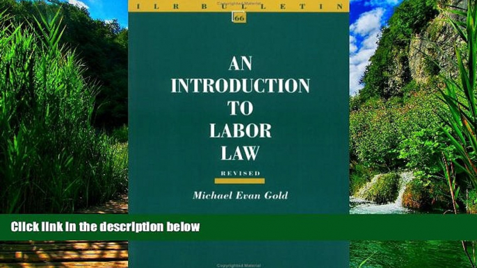 Big Deals  An Introduction to Labor Law (ILR Bulletin)  Full Ebooks Best Seller