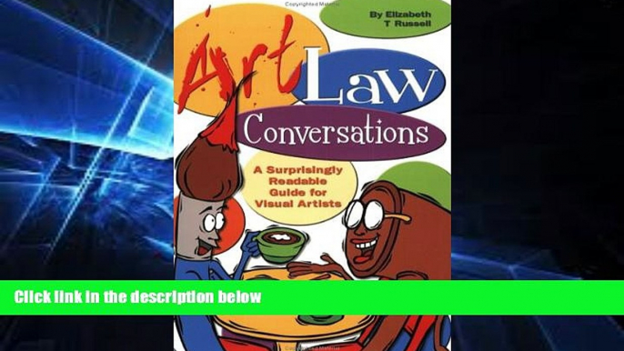 READ FULL  Art Law Conversations: A Surprisingly Readable Guide for Visual Artists  READ Ebook