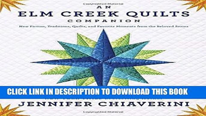 [PDF] An Elm Creek Quilts Companion: New Fiction, Traditions, Quilts, and Favorite Moments from