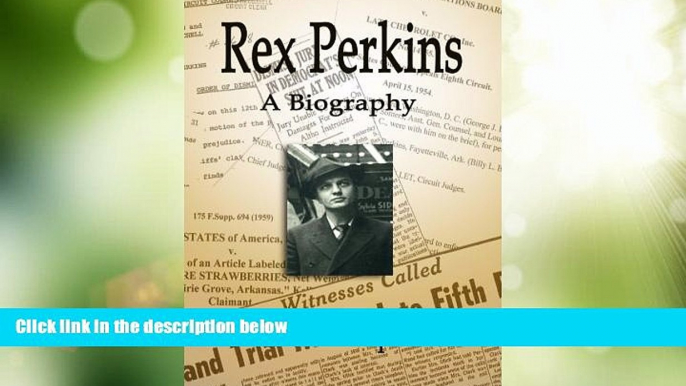 Big Deals  Rex Perkins: A Biography  Full Read Best Seller