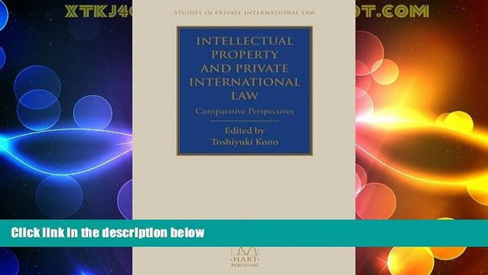 Big Deals  Intellectual Property and Private International Law: Comparative Perspectives (Studies