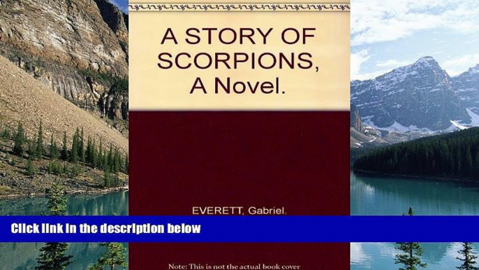 Big Deals  A STORY OF SCORPIONS, A Novel.  Full Ebooks Best Seller