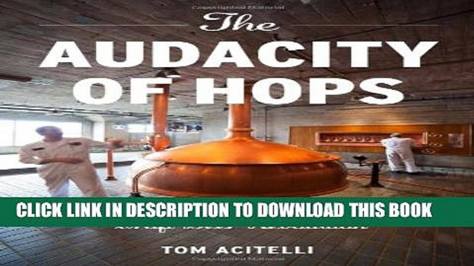 Collection Book The Audacity of Hops: The History of America s Craft Beer Revolution