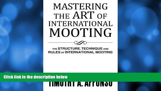 read here  Mastering the Art of International Mooting: The Structure, Technique and Rules of