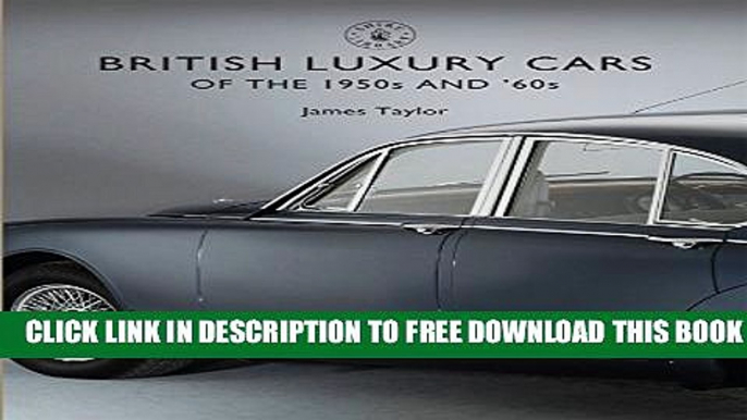 [PDF] British Luxury Cars of the 1950s and  60s (Shire Library) Popular Online