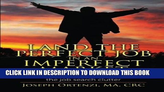 [PDF] Land the Perfect Job In an Imperfect Market: Strategies to help break through the job search