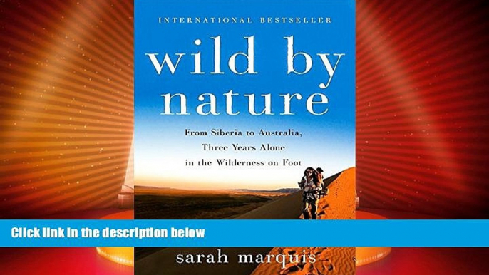 Big Deals  Wild by Nature: From Siberia to Australia, Three Years Alone in the Wilderness on Foot