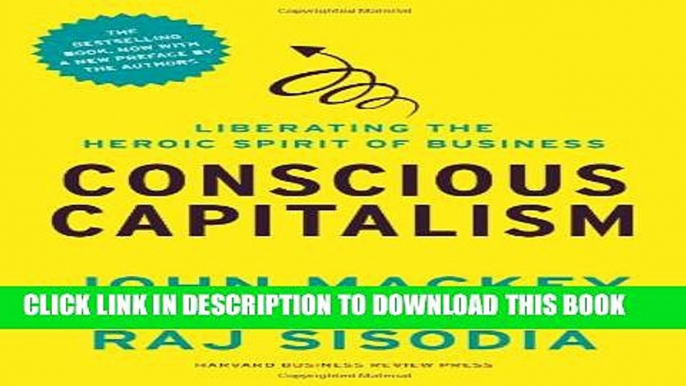 [PDF] Conscious Capitalism, With a New Preface by the Authors: Liberating the Heroic Spirit of