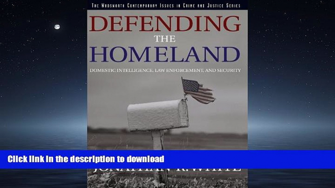 READ THE NEW BOOK Defending the Homeland: Domestic Intelligence, Law Enforcement, and Security