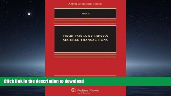 READ THE NEW BOOK Problems and Cases on Secured Transactions, Second Edition (Aspen Casebook