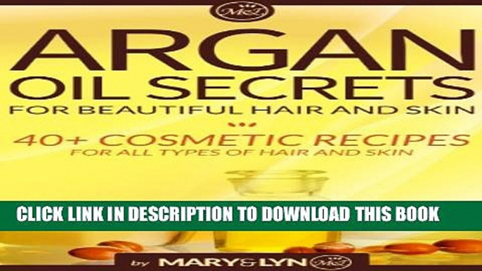 [PDF] Argan Oil Secrets for Beautiful Hair and Skin: 40+ Cosmetic Recipes for All Types of Hair