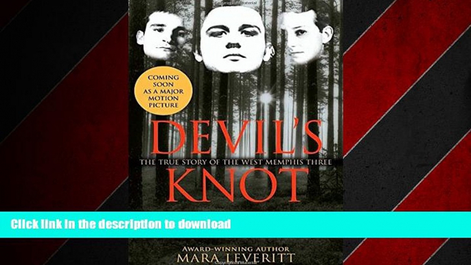 DOWNLOAD Devil s Knot: The True Story of the West Memphis Three READ NOW PDF ONLINE