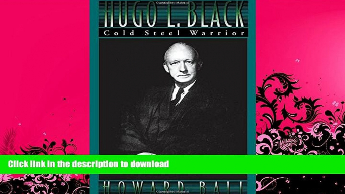 READ BOOK  Hugo L. Black: Cold Steel Warrior  PDF ONLINE