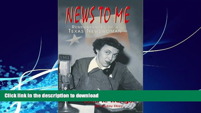 READ  News to Me: Remembrances of a Texas Newswoman FULL ONLINE