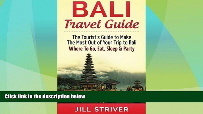 Big Deals  Bali Travel Guide: The Tourist s Guide To Make The Most Ot Of Your Trip To Bali,