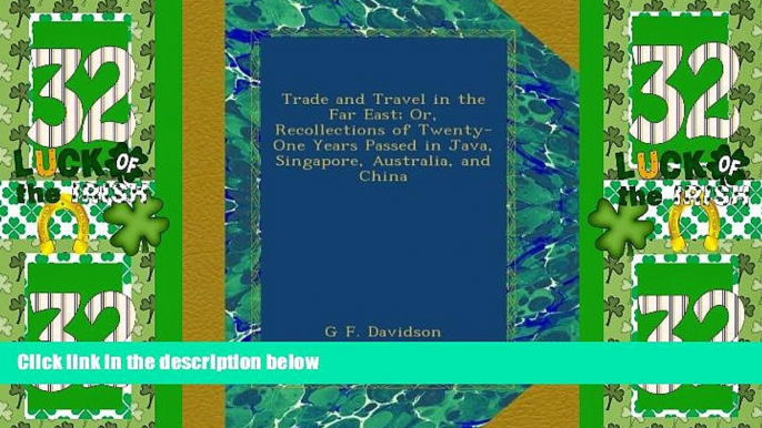 Big Deals  Trade and Travel in the Far East; Or, Recollections of Twenty-One Years Passed in Java,