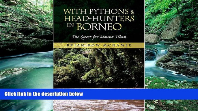 Big Deals  With Pythons   Head-Hunters in Borneo  Best Seller Books Most Wanted