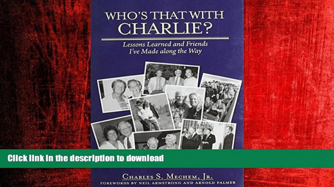 PDF ONLINE Who s That With Charlie?: Lessons Learned and Friends I ve Made Along the Way READ EBOOK