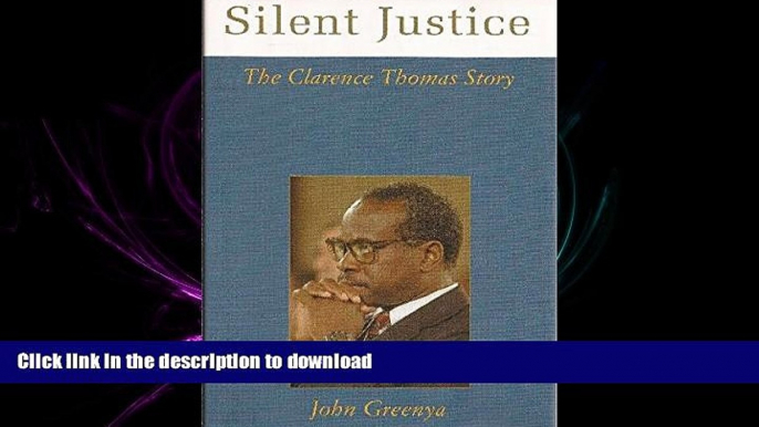 DOWNLOAD Silent Justice: The Clarence Thomas Story READ NOW PDF ONLINE