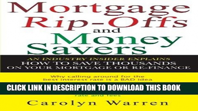 [PDF] Mortgage Ripoffs and Money Savers: An Industry Insider Explains How to Save Thousands on