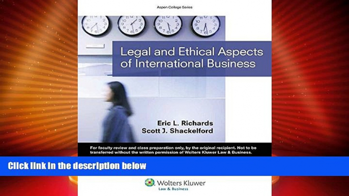 complete  Legal   Ethical Aspects of International Business (Aspen College Series)