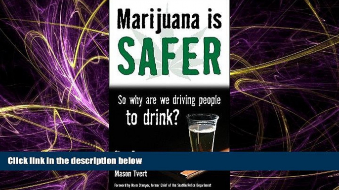 FAVORITE BOOK  Marijuana Is Safer: So Why Are We Driving People to Drink?Â Â  [MARIJUANA IS