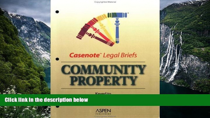 Deals in Books  Casenote Legal Briefs: Community Property - Keyed to Blumberg  Premium Ebooks