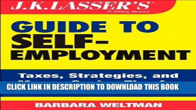 [PDF] J.K. Lasser s Guide to Self-Employment: Taxes, Tips, and Money-Saving Strategies for