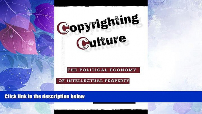 different   Copyrighting Culture: The Political Economy Of Intellectual Property (Critical