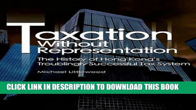 [PDF] Taxation Without Representation: The History of Hong Kong s Troublingly Successful Tax