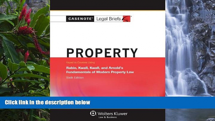 READ NOW  Casenote Legal Briefs: Property Keyed to Rabin, Kwall, Kwall   Arnold, 6th Edition  READ