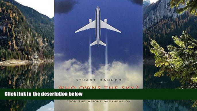 Deals in Books  Who Owns the Sky?: The Struggle to Control Airspace from the Wright Brothers On