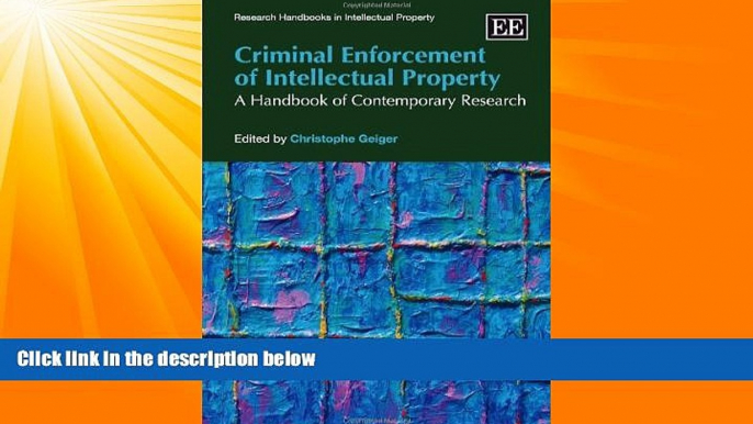 complete  Criminal Enforcement of Intellectual Property: A Handbook of Contemporary Research