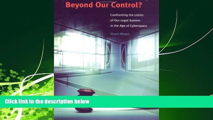 read here  Beyond Our Control? Confronting the Limits of Our Legal System in the Age of Cyberspace