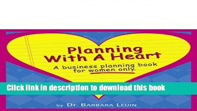 [PDF] Planning With a Heart: A Business Planning Book for Women Only Full Colection