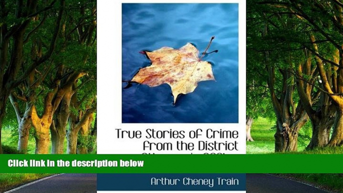 READ NOW  True Stories of Crime from the District Attorney s Office  Premium Ebooks Online Ebooks