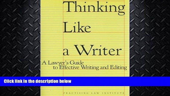 complete  Thinking Like a Writer: A Lawyer s Guide To Effective Writing and Editing, 2nd Edition