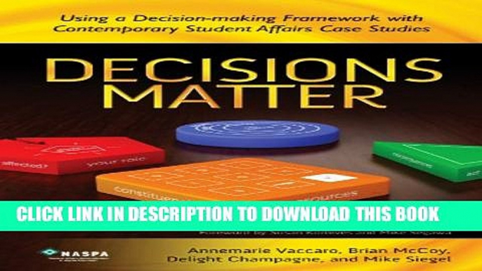 [PDF] Decisions Matter Using a Decision-Making Framework with Contemporary Student Affairs Case