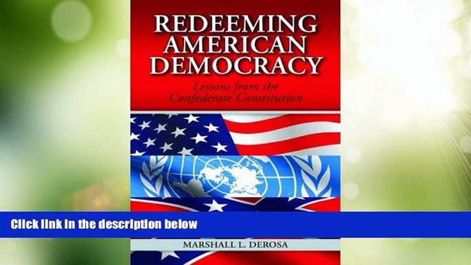 Must Have PDF  Redeeming American Democracy: Lessons from the Confederate Constitution  Best