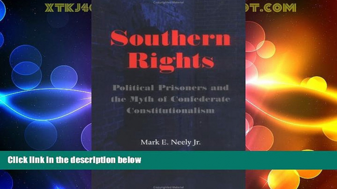 Big Deals  Southern Rights: Political Prisoners and the Myth of Confederate Constitutionalism