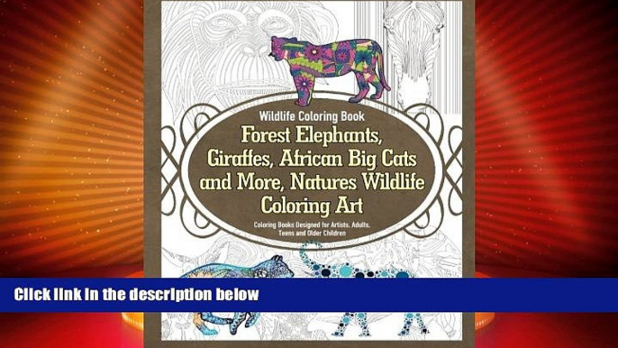 For you Wildlife Coloring Book Forest Elephants, Giraffes, African Big Cats and More, Natures