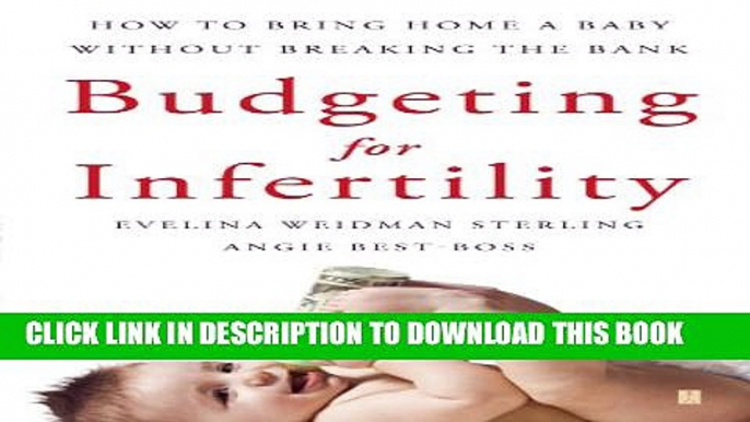 [PDF] Budgeting for Infertility: How to Bring Home a Baby Without Breaking the Bank Popular