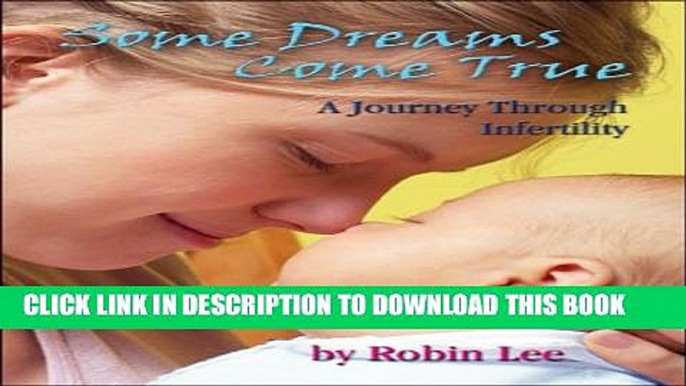 [PDF] Some Dreams Come True: A Journey Through Infertility Full Online