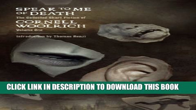 [PDF] Speak to Me of Death: The Selected Short Fiction of Cornell Woolrich, Volume 1 (Collected