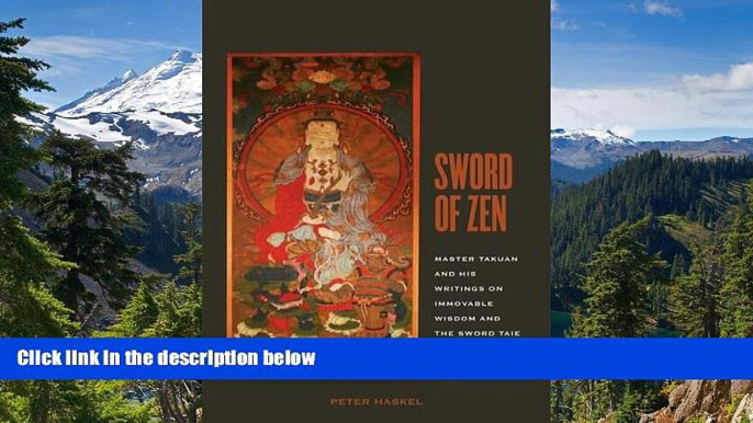 READ FULL  Sword of Zen: Master Takuan and His Writings on Immovable Wisdom and the Sword Taie